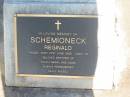 Reginald SCHEMIONECK,
died 21 June 1999 aged 73 years,
brother of Sylvia, Beryl & Alma;
Bald Hills (Sandgate) cemetery, Brisbane