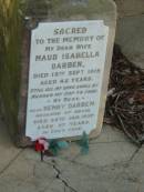 Maud Isabella DARBEN,
wife,
died 18 Sept 1919 aged 42 years;
Henry DARBEN,
husband,
died 24 Jan 1937 aged 67 years;
Bald Hills (Sandgate) cemetery, Brisbane