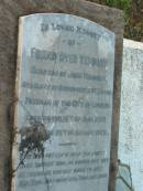 Friend Dyer YERBURY,
third son of John YERBURY,
merchant of Bishopsgate St London,
born 15 June 1850
died 25 Aug 1922;
Johanna,
wife,
born 26 Mar 1873
died 29 April 1954;
Bald Hills (Sandgate) cemetery, Brisbane