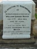 William Edward MAYER,
husband father,
died 17 March 1933 aged 58 years;
Louisa Catherina Helena MAYER,
wife,
died 28 April 1943 aged 69 years;
William George,
son of William & Louisa MAYER,
born 15 Aug 1898,
died 12 June 1916;
Bald Hills (Sandgate) cemetery, Brisbane