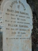 Mary Ann HAWKINS,
died 4 Jan 1908 aged 69 years;
William HAWKINS,
husband,
died 21 Dec 1911 aged 73 years;
Bald Hills (Sandgate) cemetery, Brisbane