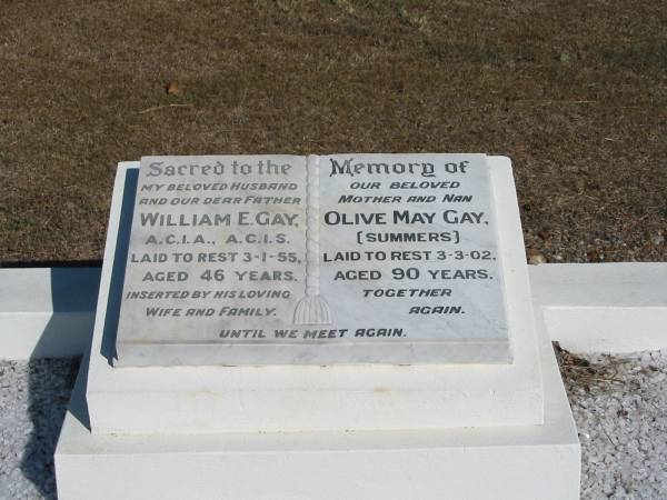 William E Gay 3-1-55 aged 46  | Olive May Gay (Summers) 3-3-02 aged 90 years  | Anglican Cemetery, Sherwood.  |   | 