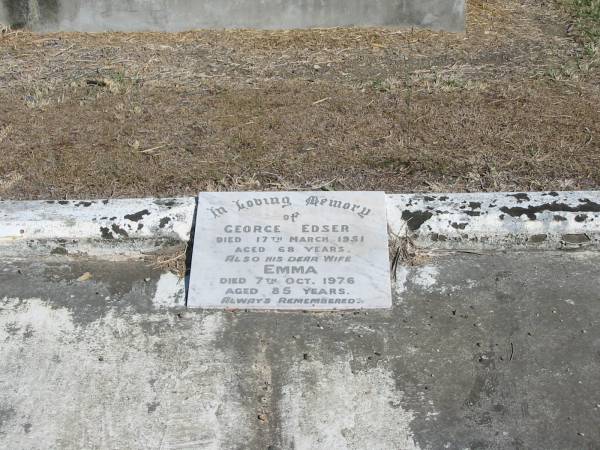 George Edser died 17 Mar 1951 aged 68  | Emma Edser 7 Oct 1976 aged 85  | Anglican Cemetery, Sherwood.  |   | 