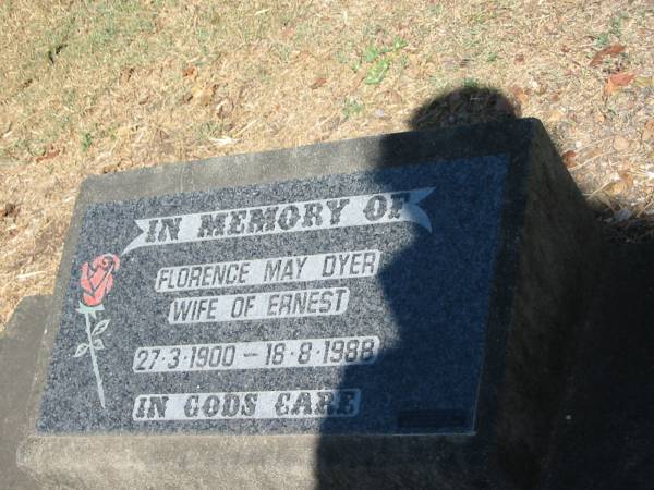 Florence May Dyer (wife of Ernest)  | 27.3.1900 - 18.8.1988  | Anglican Cemetery, Sherwood.  |   | 