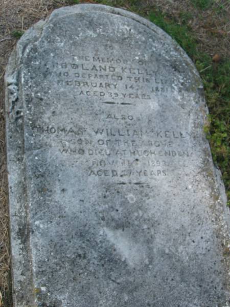 Boland? Kelly 14 Feb 1881 aged 39  | Thomas William Kelly (son of above) Nov 11 1893 aged 7  | Anglican Cemetery, Sherwood.  |   |   |   | 