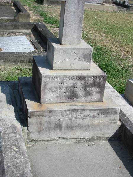 Lionel James Hassall  | (son of J C and S M Hassall)  | Born 25 Apr 1887  | Died 4 Feb 1897  | Anglican Cemetery, Sherwood.  |   |   | 