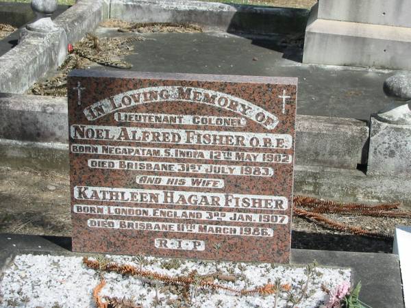 Noel Alfred Fisher  | Born Negapatam S.India 12 May 1902  | Died Brisbane 31 July 1983  | and wife  | Kathleen Hagar Fisher  | Born London England 3 Jan 1907  | Died Brisbane 11 Mar 1986  |   | Sherwood (Anglican) Cemetery, Brisbane  | 