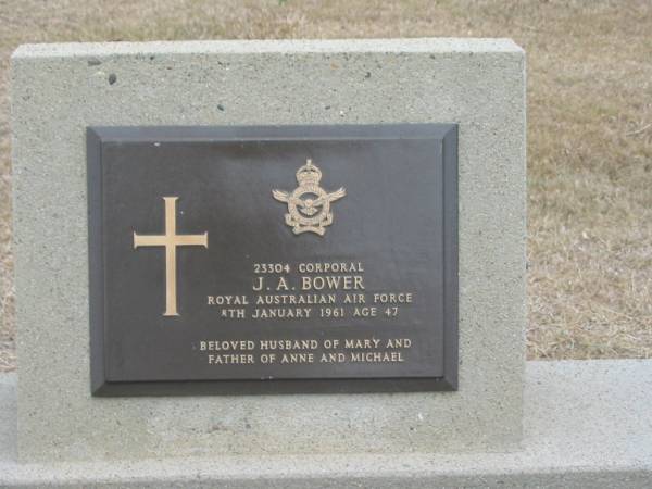 J.A. Bower  | 8 Jan 1961 age 47  | husband of Mary and father of Anne and Michael  |   | Sherwood (Anglican) Cemetery, Brisbane  | 