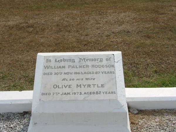 William Palmer HODGSON  | 30 Nov 1963 aged 87  |   | wife  | Olive Myrtle  | 7 Jan 1973 aged 82  |   | Sherwood (Anglican) Cemetery, Brisbane  |   | 