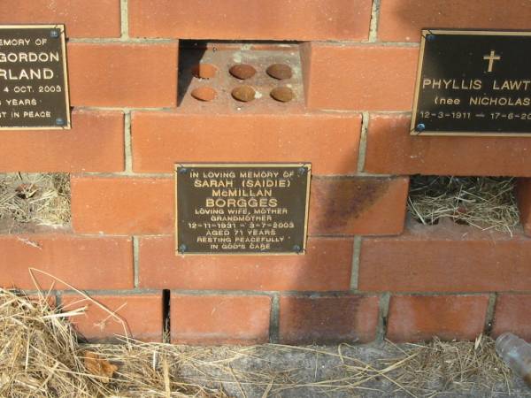 Sarah (Saidie) McMillan BORGGES  | 12-11-1931  to  3-7-2003  | aged 71  |   | Sherwood (Anglican) Cemetery, Brisbane  |   | 