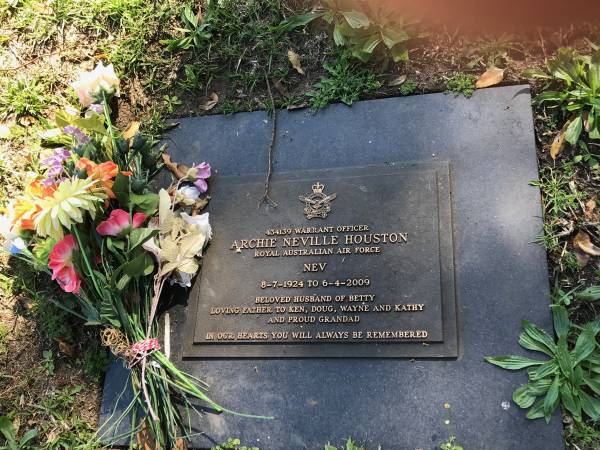 Archie Neville HOUSTON (Nev)  | b: 8 Jul 1924  | d: 6 Apr 2009  | husband of Betty  | father to Ken, Doug, Wayne, Kathy  |   | Sherwood (Anglican) Cemetery, Brisbane  |   | 