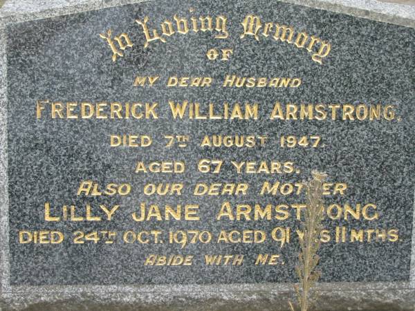 Frederick William ARMSTRONG, husband,  | died 7 Aug 1947 aged 67 years;  | Lilly Jane ARMSTRONG, mother,  | died 24 Oct 1970 aged 91 years 11 months;  | Slacks Creek St Mark's Anglican cemetery, Daisy Hill, Logan City  | 