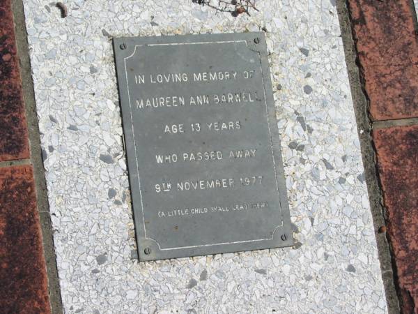 Maureen Ann BARWELL  | 13 yrs  | 9 Nov 1977  |   | St Margarets Anglican memorial garden, Sandgate, Brisbane  |   | 
