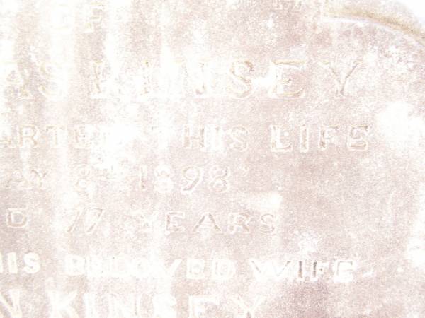 Thomas KINSEY,  | died 8 May 1898 aged 77 years;  | Ann KINSEY,  | died 18 Dec 1898 aged 77 years;  | Swan Creek Anglican cemetery, Warwick Shire  | 