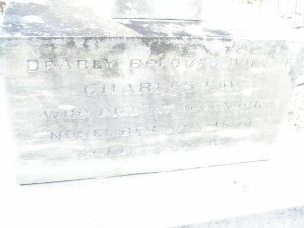 Mary,  | wife of Charles LAW,  | died Warwick 30 Nov 1898 aged 29 years;  | Swan Creek Anglican cemetery, Warwick Shire  | 