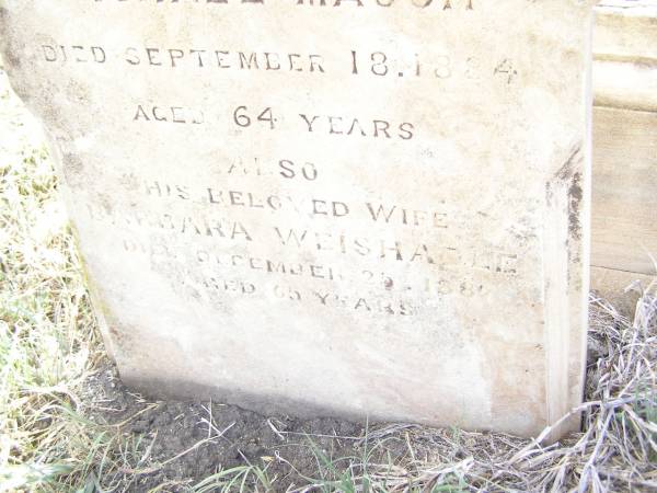 Michael MAUCH,  | died 18 Sept 1884 aged 64 years;  | Barbara Weishadle,  | wife,  | died 25 Dec 1889 aged 65 years;  | Swan Creek Anglican cemetery, Warwick Shire  | 