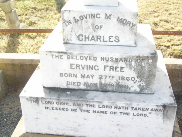 Charles,  | husband of Erving FREE,  | born 27 May 1860  | died 12 May 1911;  | Erving FREE-MITCHELL,  | mother,  | grandmother of Paul,  | died 21 Jan 1960 aged 88 years;  | Swan Creek Anglican cemetery, Warwick Shire  | 