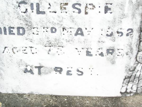 Richard Walter GILLESPIE,  | father grandfather,  | died 3 May 1962 aged 78 years;  | Eleanor Isabel GILLESPIE,  | wife mother grandmother,  | died 7 Feb 1948 aged 52 years;  | Barbara May GILLESPIE,  | died 12 May 1942 aged 8 months;  | Swan Creek Anglican cemetery, Warwick Shire  | 