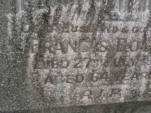Francis DOLAN,  | husband father,  | died 27 July 1965 aged 64 years;  | Tallebudgera Catholic cemetery, City of Gold Coast  | 
