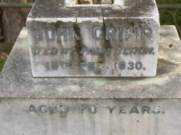 John CRIMP,  | died Palm Beach 19 Feb 1930 aged 70 years;  | Tallebudgera Catholic cemetery, City of Gold Coast  | 