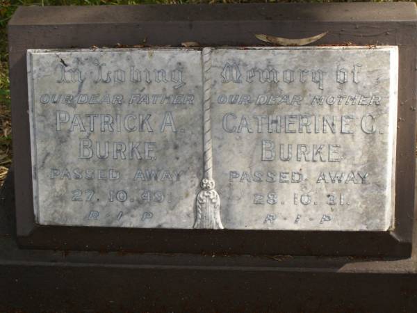 Patrick A. BURKE,  | father,  | died 27-10-49;  | Catherine C. BURKE,  | mother,  | died 28-10-31;  | Tallebudgera Catholic cemetery, City of Gold Coast  | 