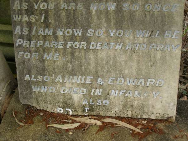 John Joseph DWYER,  | died 9 June 1886 aged 43 years;  | Annie & Edward,  | died in infancy;  | Edward St John DWYER,  | died 19 March 1912 aged 31 years 11 months;  | Maria DWYER,  | born Co Meath Ireland 1844,  | died 10 Aug 1926 aged 82 years;  | Tallebudgera Catholic cemetery, City of Gold Coast  | 
