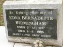 Edna Bernadette BIRMINGHAM,
born 3-12-1917,
died 6-6-1995;
Tallebudgera Catholic cemetery, City of Gold Coast