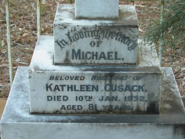 Michael  | (husband of Kathlen CUSACK)  | 10 Jan 1932  | aged 81  |   | Kathleen  | (wife of Michael CUSACK)  | 14 Sep 1937  | aged 76  |   | Tamborine Catholic Cemetery, Beaudesert  |   | 