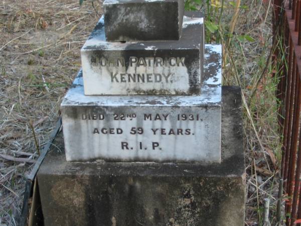 Sarah KENNEDY  | 12 Jul 1898  | aged 48  |   | John P SHERLOCK  | 26 Apr 1908  | aged 54  |   | Annie Maria SHERLOCK  | 1 Jul 1921  | aged 71  |   | Sarah H KENNEDY  | 12 Jul 1897  | aged 54  |   | John P SHERLOCK  | 6 Apr 1908  | aged 52  |   | Annie Maria SHERLOCK  | 1 Jul 1921  | aged 71  |   | John Patrick KENNEDY  | 22 May 1931  | aged 59  |   | Tamborine Catholic Cemetery, Beaudesert  |   | 