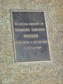Desmond DeBurgh PERSSE
b: 31 Aug 1918, d: 20 Dec 1997
Tamrookum All Saints church cemetery, Beaudesert