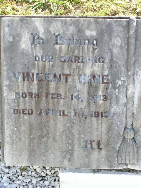 babies;  | Vincent HINE,  | born 14 Feb 1913 died 16 April 1913;  | Florence May UTZ,  | born 23 May 1912 died 6 Aug 1912;  | Tarampa Apostolic cemetery, Esk Shire  | 