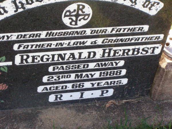 Reginald HERBST,  | husband father father-in-law grandfather,  | died 23 May 1988 aged 66 years;  | Tarampa Apostolic cemetery, Esk Shire  |   | 