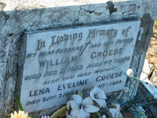 William CROESE,  | husband father,  | died 21 Dec 1935 aged 44 years;  | Lena Eveline CROESE,  | mother,  | died 7 Sept 1983 aged 87 years;  | Tea Gardens cemetery, Great Lakes, New South Wales  | 