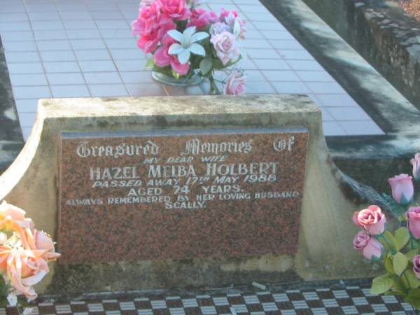 Hazel Melba HOLBERT,  | wife,  | died 17 May 1988 aged 74 years,  | husband Scally;  | Tea Gardens cemetery, Great Lakes, New South Wales  | 
