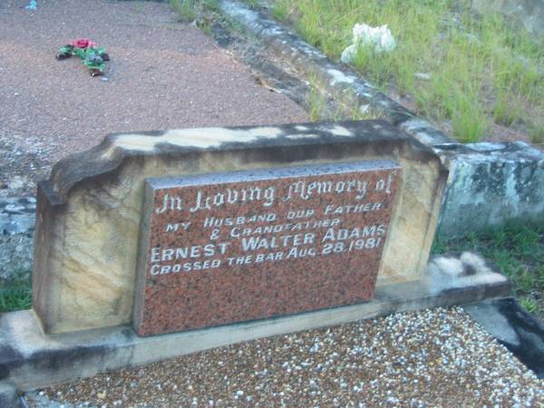 Ernest Walter ADAMS,  | died 28 Aug 1981,  | husband father grandfather;  | Tea Gardens cemetery, Great Lakes, New South Wales  | 