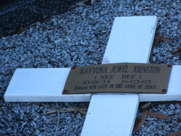 John Robert JOHNSTON,  | dad,  | 13-12-1923 - 30-4-2007 aged 83 years;  | Kavvona Jewell JOHNSTONE (nee DEE),  | mum,  | 10-1-1934 - 16-3-2003 aged 69 years;  | Tea Gardens cemetery, Great Lakes, New South Wales  | 