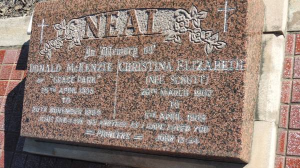 Donald McKenzie NEAL  | of  Grace Park   | b: 28 Apr 1905  | d: 20 Nov 1999  |   | Christina Elizabeth NEAL (nee SCHUTT)  | b: 26 Mar 1902  | d: 5 Apr 1989  |   | The Gums Cemetery  | 