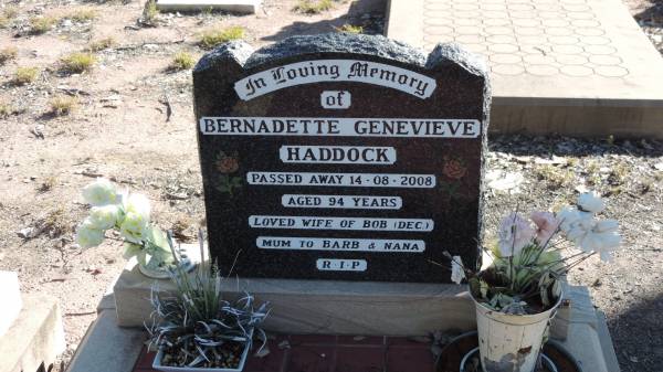 Robert John HADDOCK  | d: 29 Nov 1999 aged 80  | husband of Bernadette  | father of Barbara  |   | Bernadette Genevieve HADDOCK  | d: 14 Aug 2008 aged 94  | wife of Bob (dec.)  | mother of Barb  |   | The Gums Cemetery  | 