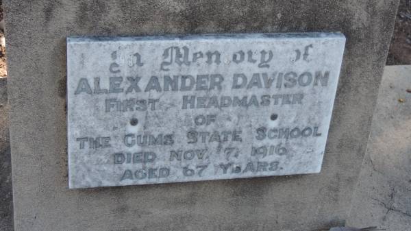 Alexander DAVISON  | d: 7 Nov 1916 aged 67  | first headmaster of The Gums State School  |   | The Gums Cemetery  | 