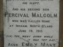 
Jonathan JOB,
born Tavistock Devonshire 30 March 1842,
died Tiaro 6 Nov 1898;
Ada,
daughter,
died 3 Sept 1905;
Percival Malcolm,
second son,
died Ingham North Qld 19 June 1915;
Emily Mary,
wife of Jonathan JOB,
died 23 July 1929 aged 78 years;
Tiaro cemetery, Fraser Coast Region
