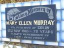 
Mary Ellen MURRAY,
wife of Colin,
died 12 May 1983 aged 72 years;
Tiaro cemetery, Fraser Coast Region
