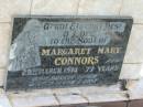 
Margaret Mary CONNORS,
died 29 March 1974 aged 77 years;
Tiaro cemetery, Fraser Coast Region
