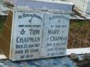 
Tom CHAPMAN,
father,
died 23 Jan 1967 aged 85 years;
Mary CHAPMAN,
wife,
died 31 Aug 1957 aged 70 years;
Tiaro cemetery, Fraser Coast Region
