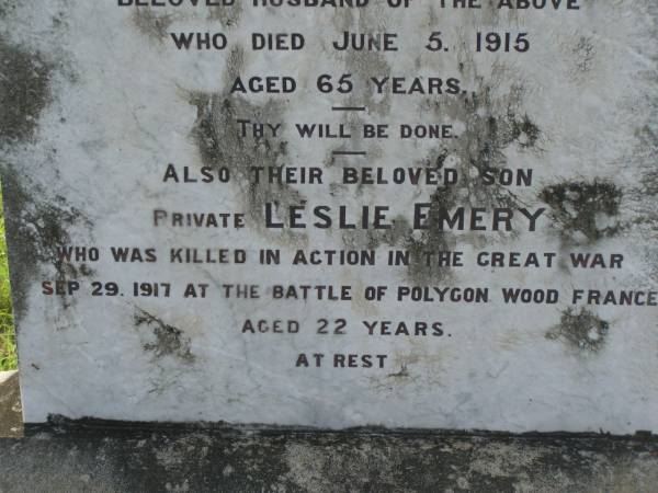 Barbara,  | wife of Frederick EMERY,  | died 8 May 1902 aged 39 years;  | Frederick,  | husband,  | died 5 June 1915 aged 65 years;  | Leslie EMERY,  | son,  | killed in action 29 Sept 1917 aged 22 years;  | Tiaro cemetery, Fraser Coast Region  | 