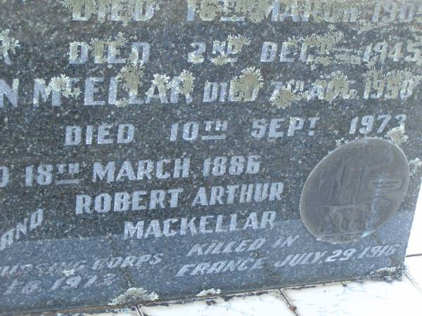 Mary MCKELLAR,  | died 12 Nov 1930;  | Alexander MACKELLAR,  | died 16 March 1909;  | Edith Willoughby MACKELLAR,  | died 25 Dec 1945;  | McIntosh? MCKELLAR,  | died 30 July 1909;  | John MCELLAR?,  | died 7 Aug 1950;  | Ada Beatrice MCKELLAR,  | daughter,  | died 10 Sept 1973;  | John MACKELLAR,  | grandchild,  | died 18 March 1886;  | Ian MACKELLAR,  | grandchild,  | died 17 Sept 1898;  | Mary McIntosh WOCKNER,  | grandchild,  | died 27 March 1951;  | Robert Arthur MACKELLAR,  | grandchild,  | killed France 29 July 1916;  | Francis Mary Bryon MACKELLAR,  | grandchild,  | died 1 Feb 1973?;  | Edith Willoughby MACKELLAR,  | mother,  | born 5 Dec 1859,  | died 2 Dec 1945;  | Tiaro cemetery, Fraser Coast Region  | 