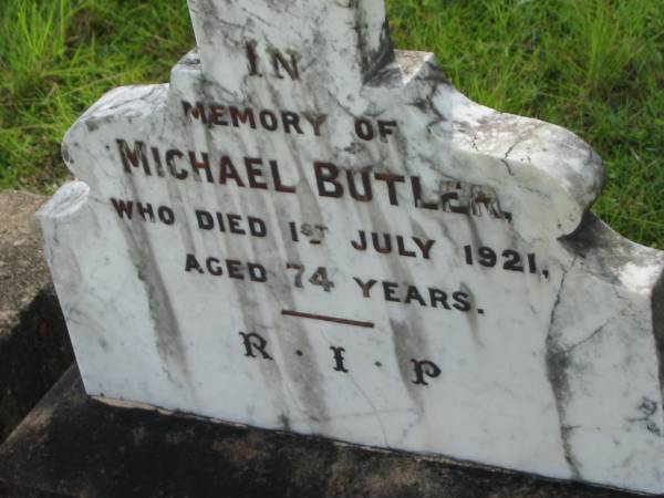 Michael BUTLER,  | died 1 July 1921 aged 74 years;  | ??? died 22 Dec 1922;  | Tiaro cemetery, Fraser Coast Region  | 