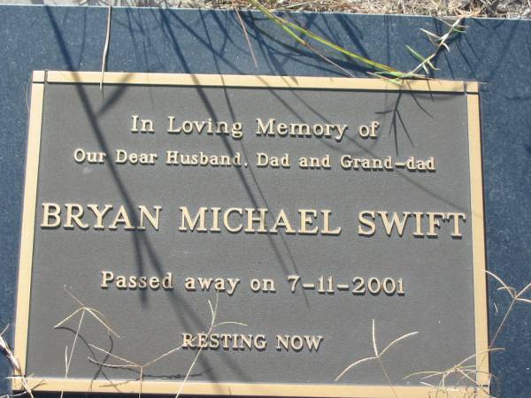 Bryan Michael SWIFT,  | husband dad grand-dad,  | died 7-11-2001;  | Tiaro cemetery, Fraser Coast Region  | 
