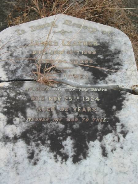 James LEATHER,  | died 19 June 1909 aged 84 years;  | Agnes,  | wife,  | died 25 Nov 1924 aged 92 years;  | Tiaro cemetery, Fraser Coast Region  | 