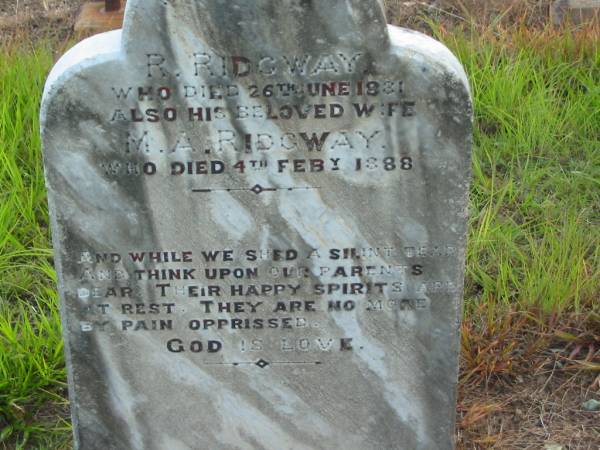 R. RIDGWAY,  | died 26 June 1881;  | M.A. RIDGWAY,  | wife,  | died 4 Feb 1888;  | Tiaro cemetery, Fraser Coast Region  | 