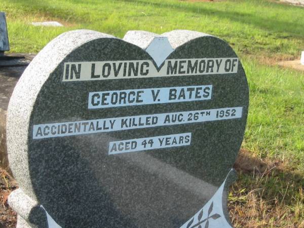 George V. BATES,  | brother,  | accidentally killed 26 Aug 1952 aged 44 years;  | Tiaro cemetery, Fraser Coast Region  | 